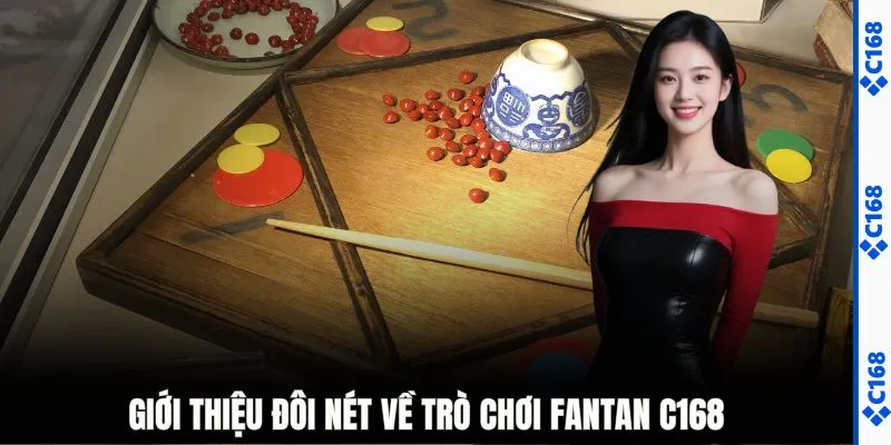 Giới thiệu đôi nét về trò chơi Fantan C168